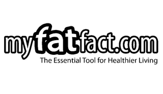 MYFATFACT.COM THE ESSENTIAL TOOL FOR HEALTHIER LIVING