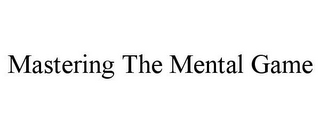 MASTERING THE MENTAL GAME