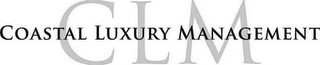 COASTAL LUXURY MANAGEMENT CLM