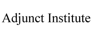 ADJUNCT INSTITUTE