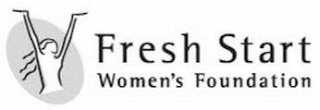 FRESH START WOMEN'S FOUNDATION