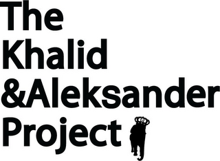 THE KHALID & ALEKSANDER PROJECT