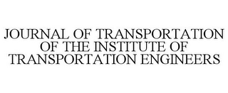 JOURNAL OF TRANSPORTATION OF THE INSTITUTE OF TRANSPORTATION ENGINEERS