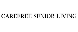 CAREFREE SENIOR LIVING