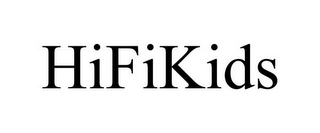 HIFIKIDS