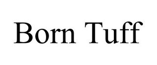 BORN TUFF