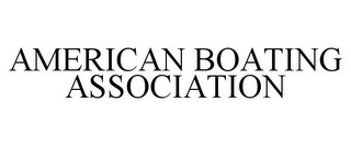 AMERICAN BOATING ASSOCIATION