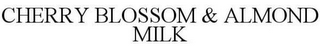CHERRY BLOSSOM & ALMOND MILK