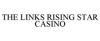 THE LINKS RISING STAR CASINO