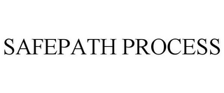 SAFEPATH PROCESS