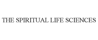 THE SPIRITUAL LIFE SCIENCES