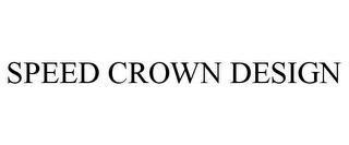 SPEED CROWN DESIGN