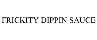 FRICKITY DIPPIN SAUCE