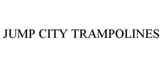 JUMP CITY TRAMPOLINES