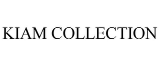 KIAM COLLECTION