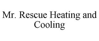 MR. RESCUE HEATING AND COOLING