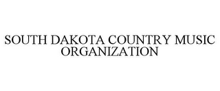 SOUTH DAKOTA COUNTRY MUSIC ORGANIZATION