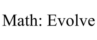 MATH: EVOLVE