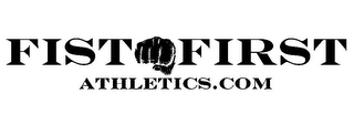 FIST FIRST ATHLETICS.COM