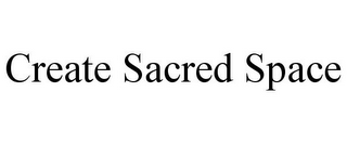 CREATE SACRED SPACE