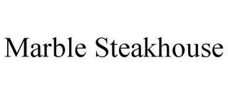 MARBLE STEAKHOUSE