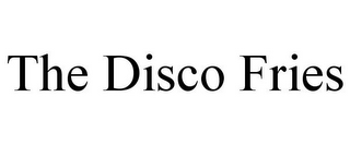 THE DISCO FRIES