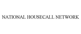 NATIONAL HOUSECALL NETWORK