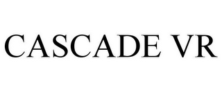 CASCADE VR