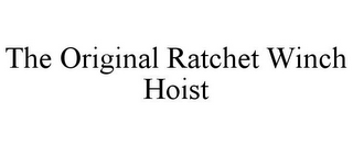 THE ORIGINAL RATCHET WINCH HOIST