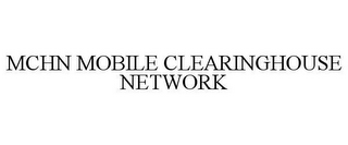 MCHN MOBILE CLEARINGHOUSE NETWORK