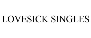 LOVESICK SINGLES