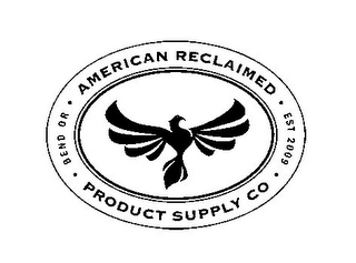 BEND OR · AMERICAN RECLAIMED · EST 2009 · PRODUCT SUPPLY CO