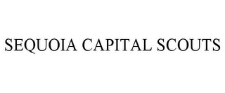 SEQUOIA CAPITAL SCOUTS