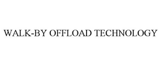 WALK-BY OFFLOAD TECHNOLOGY