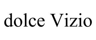 DOLCE VIZIO