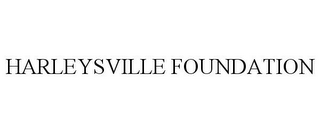 HARLEYSVILLE FOUNDATION