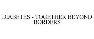 DIABETES - TOGETHER BEYOND BORDERS