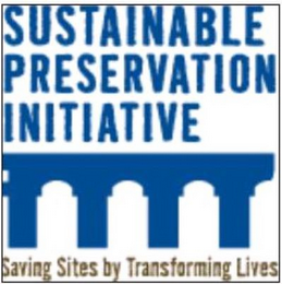 SUSTAINABLE PRESERVATION INITIATIVE SAVING SITES BY TRANSFORMING LIVES