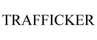 TRAFFICKER