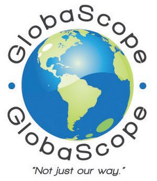 GLOBASCOPE GLOBASCOPE 'NOT JUST OUR WAY.'