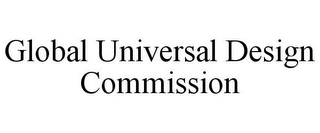 GLOBAL UNIVERSAL DESIGN COMMISSION