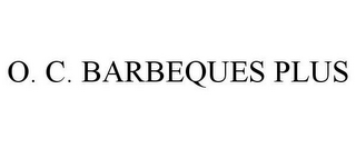 O. C. BARBEQUES PLUS