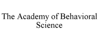 THE ACADEMY OF BEHAVIORAL SCIENCE