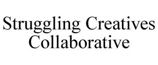 STRUGGLING CREATIVES COLLABORATIVE