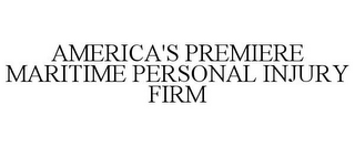 AMERICA'S PREMIERE MARITIME PERSONAL INJURY FIRM