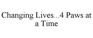CHANGING LIVES...4 PAWS AT A TIME