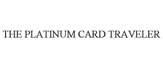 THE PLATINUM CARD TRAVELER