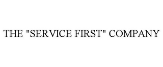 THE "SERVICE FIRST" COMPANY