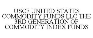 USCF UNITED STATES COMMODITY FUNDS LLC THE 3RD GENERATION OF COMMODITY INDEX FUNDS