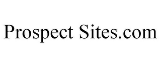 PROSPECT SITES.COM